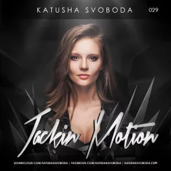 Music by Katusha Svoboda - Jackin Motion #029