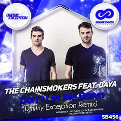 The Chainsmokers feat. Daya – Don't Let Me Down (Dmitriy Exception Remix)