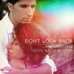 Danny Darko ft. Q'Aila - Don't look back (Axiva sunset bootleg)