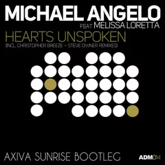 Michael Angelo ft. Melissa Loretta - Hearts unspoken (Axiva sunrise bootleg)
