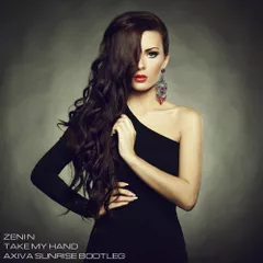 Zeni N - Take my hand (Axiva sunrise bootleg)