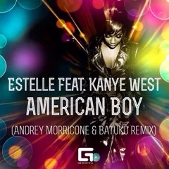 Estelle Feat. Kanye West - American Boy (Andrey Morricone & Batuko remix)