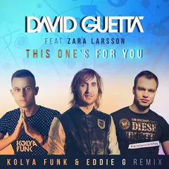 David Guetta ft. Zara Larsson - This One's For You (Kolya Funk & Eddie G Remix)