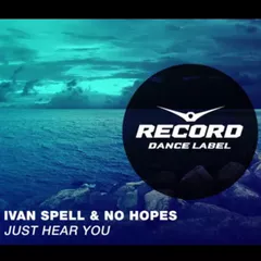 Ivan Spell & No Hopes - Just Hear You (Radio Edit)