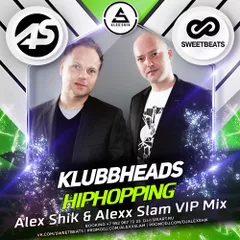 Klubbheads - Hiphopping (Alex Shik & Alexx Slam VIP Mix)