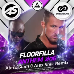 Floorfilla - Anthem 2k16 (Alexx Slam & Alex Shik Remix)