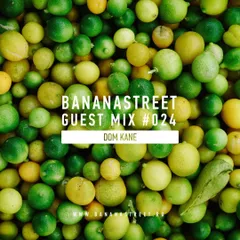 Bananastreet Guest Mix #024