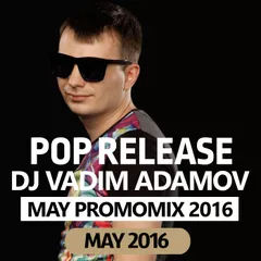 DJ Vadim Adamov - Pop Release  (May PromoMix 2016)