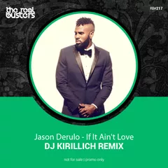 Jason Derulo — If It Ain't Love (DJ KIRILLICH Remix)