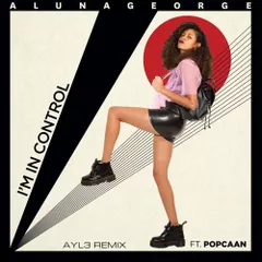 AlunaGeorge ft. Popcaan - I'm in control (AYL3 remix)