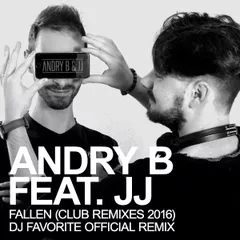 Andry B & JJ - Fallen (DJ Favorite Official Remix)