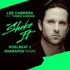 Lee Cabrera feat. Tommie Sunshine — Shake It (RoelBeat & Sharapov Remix)