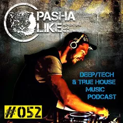 #052 Deep, Tech & True House Music Podcast by Pasha Like