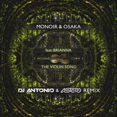 Monoir & Osaka - The Violin Song (Dj Antonio and Astero Remix)