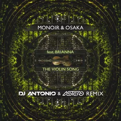 Monoir & Osaka - The Violin Song (Dj Antonio and Astero Club Remix)