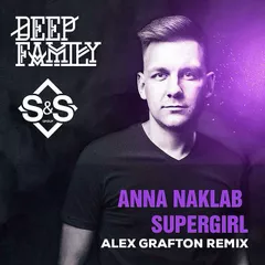 Anna Naklab – Supergirl (Alex Grafton Remix) [S&S  DEEP FAMILY]