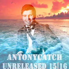 AntonyCatch - Unreleased 1516