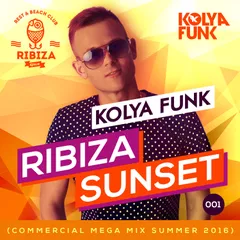 Kolya Funk - Ribiza Sunset 001 (Commercial Mega Mix Summer 2016)