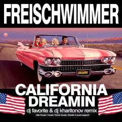 Freischwimmer - California Dreamin (DJ Favorite & DJ Kharitonov Official Remix)
