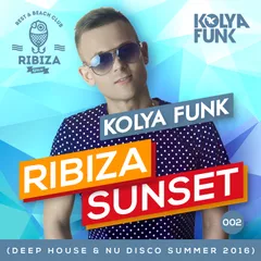 Kolya Funk - Ribiza Sunset 002 (Deep House & Nu Disco Summer 2016)