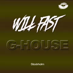 Will Fast - [G-House Stockholm]