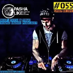 #055 (#007 08.2015) Deep, Tech & True House Music Podcast by Pasha Like