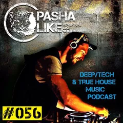 #056 Deep, Tech & True House Music Podcast by Pasha Like