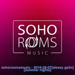SOHOROOMSMUSIC (28.07.2016) [SUMMER NIGHTS]
