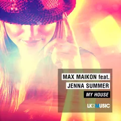 Max Maikon feat. Jenna Summer — My House (Mr. DJ MONJ Remix)