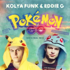 Kolya Funk & Eddie G - Pokemon GO!