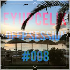 Deep Session #008