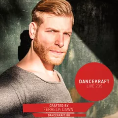 Dancekraft Show – Live Episode 239 by Ferreck Dawn (From Deep Till Dawn)