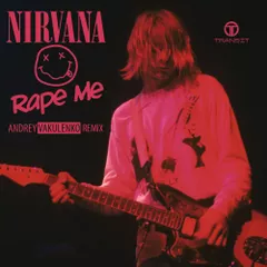 Nirvana — Rape Me (Andrey Vakulenko Remix)