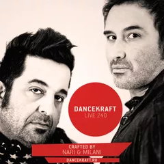 Dancekraft Show – Live Episode 240 by Nari & Milani