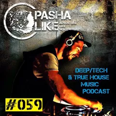 #059 Deep, Tech & True House Music Podcast by Pasha Like