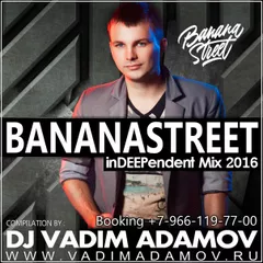 DJ Vadim Adamov - BananaStreet inDEEPented MIX 2016