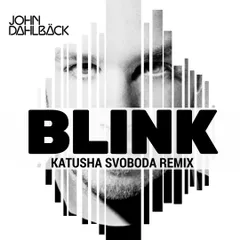 John Dahlback – Blink (Katusha Svoboda Remix)