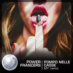 Power Francers - Pompo Nelle Casse (MY remix)
