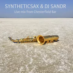 Syntheticsax & Dj Sandr - Live Mix from Chesterfield Bar