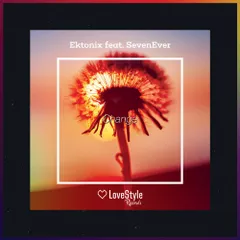 Ektonix feat. SevenEver - Change [LoveStyle Records]