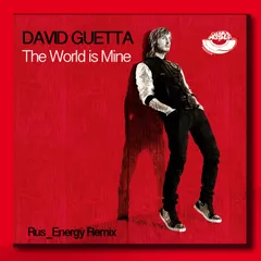 David Guetta - The World is Mine (Rus_Energy Remix) [MOUSE-P]