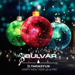 D.TARASYUK - BULVAR (HAPPY NEW YEAR 2016 MIX)
