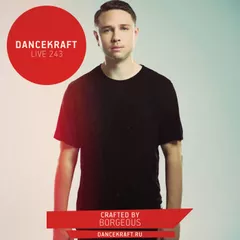 Dancekraft Show – Live Episode 243 by Borgeous (House Of Borgeous)