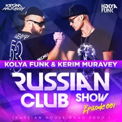 Kolya Funk & Kerim Muravey - Russian Club Show Episode 001 (Russian House Band Prod.)