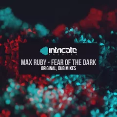 Max Ruby - Fear Of The Dark [Intricate Records]