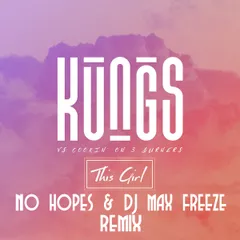 Kungs vs. Cookin' On 3 Burners — This Girl (No Hopes & DJ Max Freeze Remix)