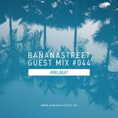 Bananastreet Guest Mix #044
