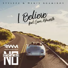 Stylezz, Denis Agamirov feat. Sam Ashworth — I Believe (No Hopes Remix)