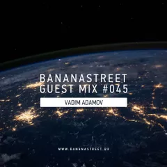 Bananastreet Guest Mix #045