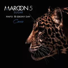 Maroon 5 - Sugar (RAFO Remix) Ebony Day Cover